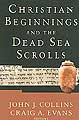 Christian Beginnings and the Dead Sea Scrolls