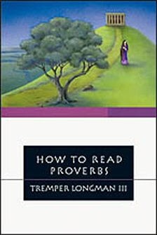 Tremper Longman, How to Read Proverbs